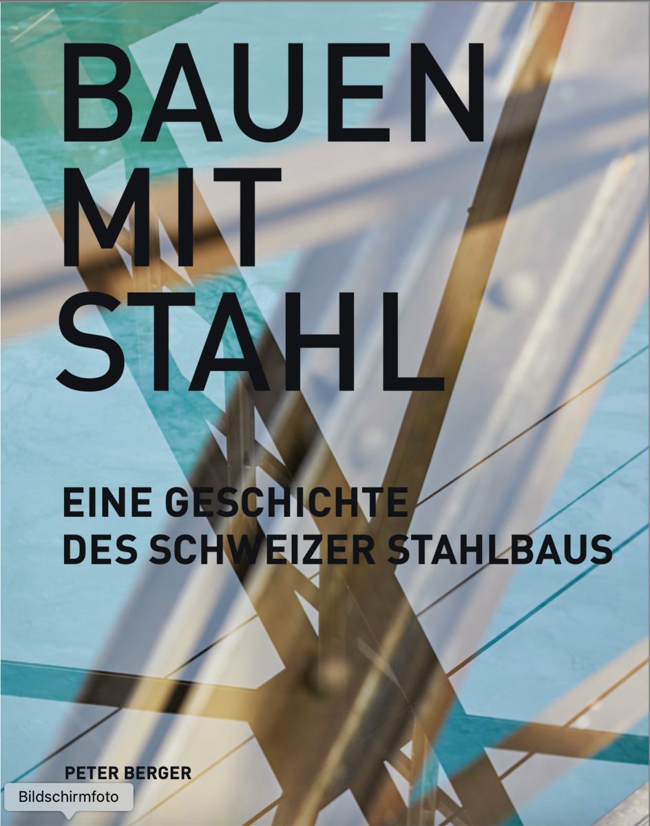 Bauen mit Stahl - Eine Geschichte des Schweizer Stahlbaus